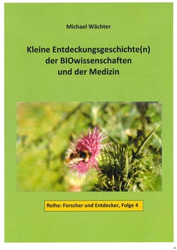 Entdeckungsgeschichte(n) der BIOwissenschaften und der Medizin - Forscher und Entdecker, Folge 4