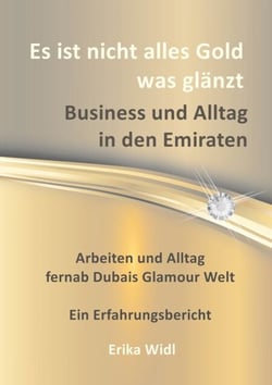 Es ist nicht alles Gold was glänzt - Business und Alltag in den Emiraten