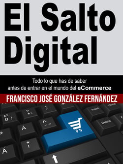 El Salto Digital - Todo lo que has de saber antes de entrar en el mundo del eComemrce