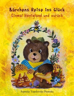 Bärchens Reise ins Glück - Einmal Honigland und zurück