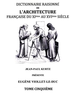 Dictionnaire Raisonné de l'Architecture Française du XIe au XVIe siècle Tome V - Tome 5
