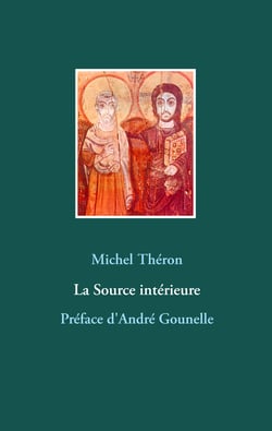 La Source intérieure - Préface d'André Gounelle