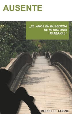 Ausente - 20 años en búsqueda de una historia  paternal.