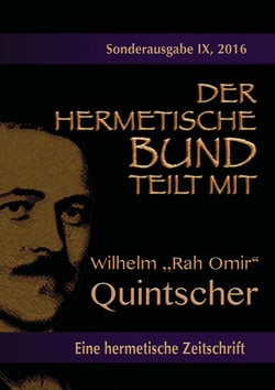 Der hermetische Bund teilt mit: Sonderausgabe Nr. IX - Wilhelm „Rah Omir“ Quintscher