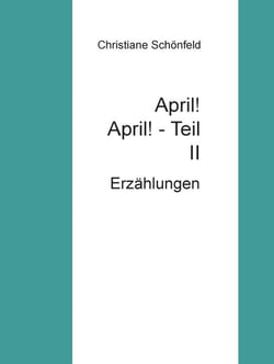 April!  April!        Teil II - Erzählungen