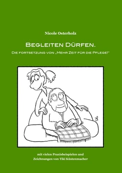 Begleiten dürfen. - Die Fortsetzung von "Mehr Zeit für die Pflege!"