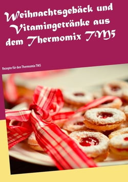 Weihnachtsgebäck und Vitamingetränke aus dem Thermomix TM5 - Rezepte für den Thermomix TM5