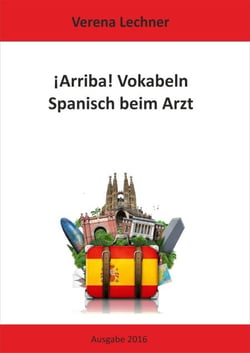 ¡Arriba! Vokabeln - Spanisch beim Arzt