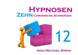Zehn Hypnosen. Band 12 - Chronische Schmerzen