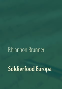 Soldierfood Europa - Was der gemeine Soldat auf den Teller bekam! Rezepte inklusive!