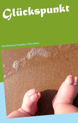 Glückspunkt - Refertilisierung. Hausgeburt. Wunschkind.