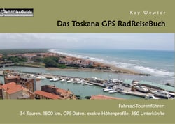 Das Toskana GPS RadReiseBuch - Fahrrad-Tourenführer: 34 Touren, 1800 km, GPS-Daten, exakte Höhenprofile, 350 Unterkünfte