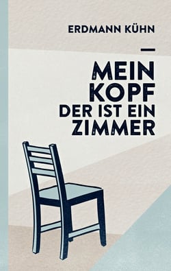 Mein Kopf, der ist ein Zimmer - Eine Zeitreise in die späten Siebzigerjahre