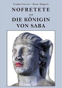 Nofretete und die Königin von Saba - Warum die Königin von Saba nicht aus Saba kommt