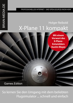 X-Plane 11 kompakt - So lernen Sie den Umgang mit dem beliebten Flugsimulator ... schnell und einfach