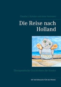 Die Reise nach Holland - Therapeutische Geschichten für Kinder