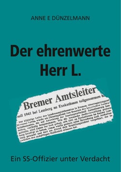 Der ehrenwerte Herr L. - Ein SS-Offizier unter Verdacht