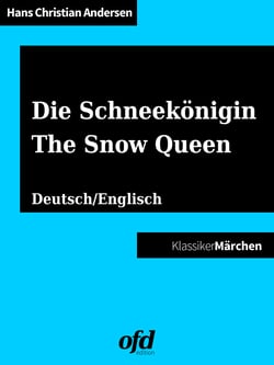 Die Schneekönigin - The Snow Queen - Märchen zum Lesen und Vorlesen - zweisprachig: deutsch/englisch - bilingual: German/English