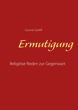 Ermutigung - Religiöse Reden zur Gegenwart