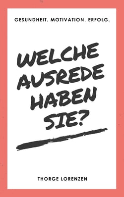 Welche Ausrede haben Sie? - Gesundheit. Motivation. Erfolg.