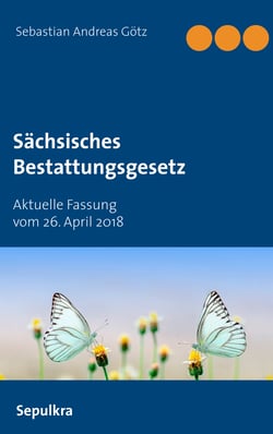 Sächsisches Bestattungsgesetz - Aktuelle Fassung vom 26. April 2018