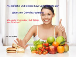 45 einfache und leckere Low Carb Rezepte zur optimalen Gewichtsreduktion - Wie erstelle ich einen Low Carb Diätplan  zum Abnehmen?