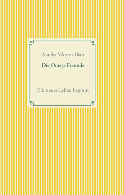 Die Omega Freunde - Ein neues Leben beginnt