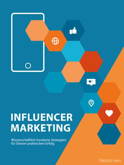 Influencer Marketing - Wissenschaftlich fundierte Strategien für deinen praktischen Erfolg