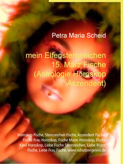 mein Elfensternzeichen 15. März Fische (Astrologie Horoskop Aszendent)
