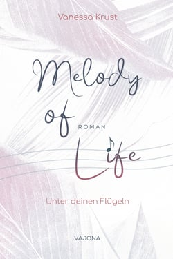 Melody of Life - Unter deinen Flügeln