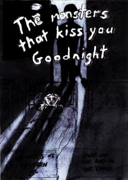 The monsters that kiss you goodnight - Based on a true story