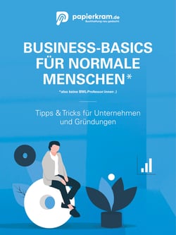 Business-Basics für normale Menschen, also keine BWL-Professor:innen ;) - Tipps und Tricks für Unternehmen und Gründungen