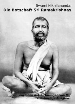 Die Botschaft Sri Ramakrishnas - nach den Aufzeichnungen von M.; vollständige Ausgabe