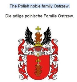The Polish noble family Ostrzew. Die adlige polnische Familie Ostrzew.