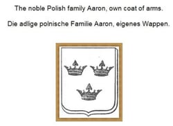 The noble Polish family Aaron, own coat of arms. Die adlige polnische Familie Aaron, eigenes Wappen.
