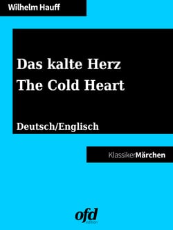 Das kalte Herz - The Cold Heart - Märchen zum Lesen und Vorlesen - zweisprachig: deutsch/englisch - bilingual: German/English (Klassiker der ofd edition)
