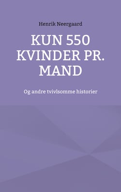 Kun 550 kvinder pr. mand - Og andre tvivlsomme historier