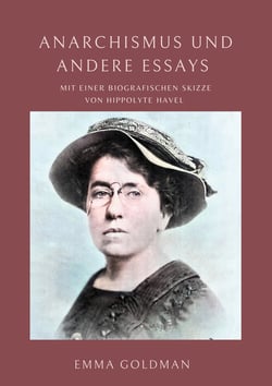 Anarchismus und andere Essays - Mit einer biografischen Skizze von Hippolyte Havel