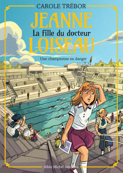 Une championne en danger - Jeanne, la fille du docteur Loiseau - tome 5
