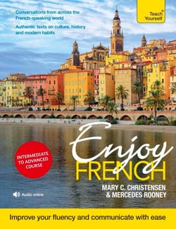Enjoy French Intermediate to Upper Intermediate Course - Improve your fluency and communicate with ease