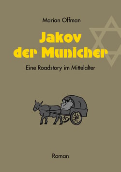 Jakov der Municher - Eine Roadstory im Mittelalter