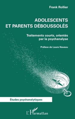 Adolescents et parents déboussolés - Traitements courts, orientés par la psychanalyse