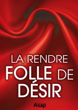 Sexe : la rendre folle de désir