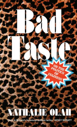 Bad Taste - Or the Politics of Ugliness