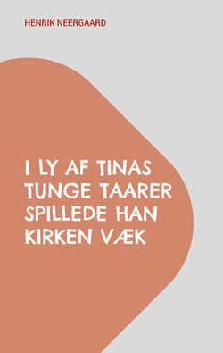 I Ly af Tinas tunge Taarer spillede han Kirken væk - Work in progress