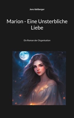 Marion - Eine Unsterbliche Liebe - Ein Roman der Organisation