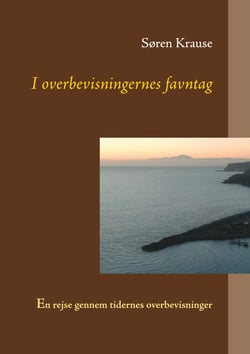 I overbevisningernes favntag - En rejse gennem tidernes overbevisninger