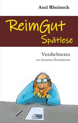 ReimGut Spätlese - Verdichtetes aus humanen Dunstkreisen