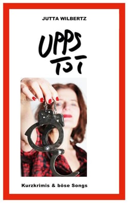 Upps - Tot - Kurzkrimis &amp; böse Songs