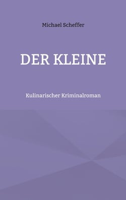Der Kleine - Kulinarischer Kriminalroman